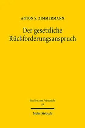 Zimmermann | Der gesetzliche Rückforderungsanspruch | Buch | 978-3-16-160055-5 | sack.de
