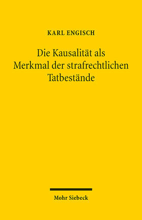 Engisch | Die Kausalität als Merkmal der strafrechtlichen Tatbestände | Buch | 978-3-16-160070-8 | sack.de