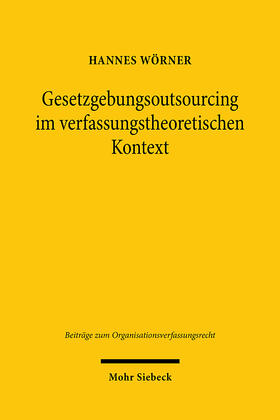 Wörner | Gesetzgebungsoutsourcing im verfassungstheoretischen Kontext | E-Book | sack.de