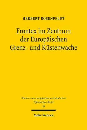 Rosenfeldt |  Frontex im Zentrum der Europäischen Grenz- und Küstenwache | Buch |  Sack Fachmedien