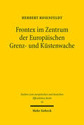 Rosenfeldt |  Frontex im Zentrum der Europäischen Grenz- und Küstenwache | Buch |  Sack Fachmedien
