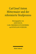 Koch / Stuckenberg / Wohlers |  Carl Joseph Anton Mittermaier und der reformierte Strafproze | Buch |  Sack Fachmedien