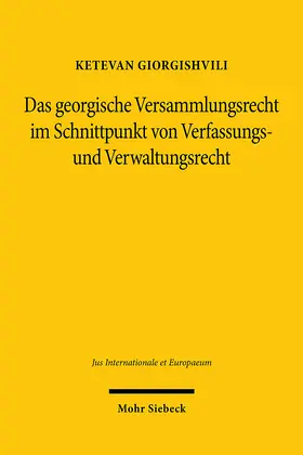 Giorgishvili |  Das georgische Versammlungsrecht im Schnittpunkt von Verfassungs- und Verwaltungsrecht | eBook | Sack Fachmedien