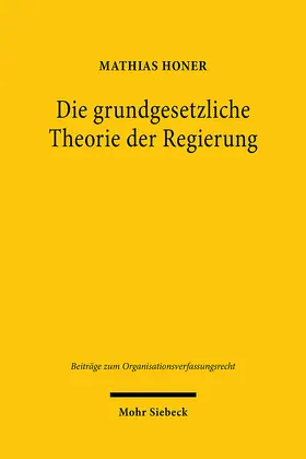 Honer | Die grundgesetzliche Theorie der Regierung | E-Book | www.sack.de