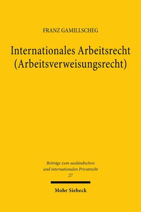 Gamillscheg |  Internationales Arbeitsrecht (Arbeitsverweisungsrecht) | eBook | Sack Fachmedien