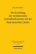 Distel |  Die Errichtung des westdeutschen Zentralbanksystems mit der Bank deutscher Länder | eBook | Sack Fachmedien