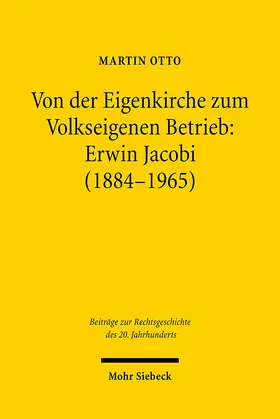 Otto |  Von der Eigenkirche zum Volkseigenen Betrieb: Erwin Jacobi (1884-1965) | eBook | Sack Fachmedien