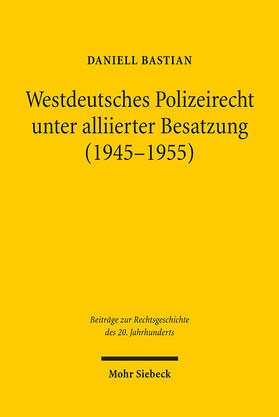 Bastian | Westdeutsches Polizeirecht unter alliierter Besatzung (1945-1955) | E-Book | sack.de
