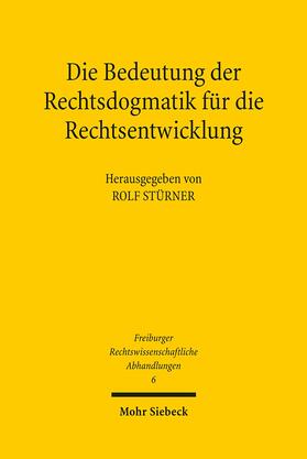 Stürner | Die Bedeutung der Rechtsdogmatik für die Rechtsentwicklung | E-Book | sack.de