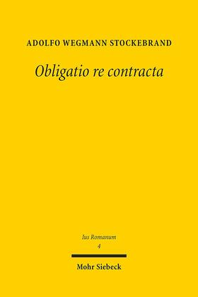 Wegmann Stockebrand | Obligatio re contracta | E-Book | sack.de