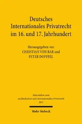 Bar / Dopffel |  Deutsches Internationales Privatrecht im 16. und 17. Jahrhundert | eBook | Sack Fachmedien