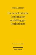 Bredt |  Die demokratische Legitimation unabhängiger Institutionen | eBook | Sack Fachmedien