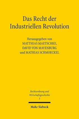 Maetschke / Mayenburg / Schmoeckel |  Das Recht der Industriellen Revolution | eBook | Sack Fachmedien
