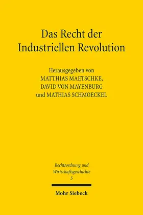 Maetschke / Mayenburg / Schmoeckel |  Das Recht der Industriellen Revolution | eBook | Sack Fachmedien