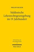 Becker |  Süddeutsche Lehenrechtsgesetzgebung im 19. Jahrhundert | eBook | Sack Fachmedien