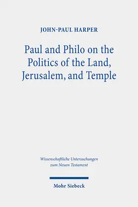 Harper | Paul and Philo on the Politics of the Land, Jerusalem, and Temple | E-Book | sack.de