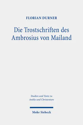 Durner |  Die Trostschriften des Ambrosius von Mailand | eBook | Sack Fachmedien