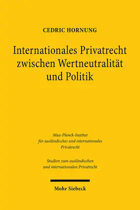 Hornung |  Internationales Privatrecht zwischen Wertneutralität und Politik | eBook | Sack Fachmedien