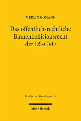 Gömann |  Das öffentlich-rechtliche Binnenkollisionsrecht der DS-GVO | Buch |  Sack Fachmedien