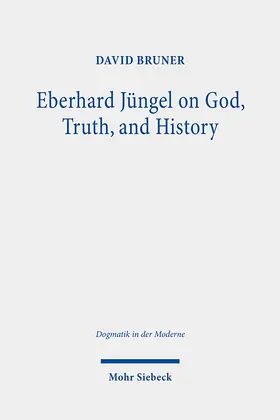 Bruner |  Eberhard Jüngel on God, Truth, and History | eBook | Sack Fachmedien