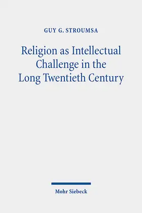 Stroumsa |  Religion as Intellectual Challenge in the Long Twentieth Century | eBook | Sack Fachmedien