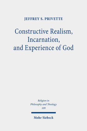 Privette |  Constructive Realism, Incarnation, and Experience of God | Buch |  Sack Fachmedien
