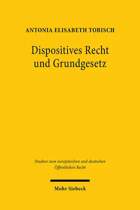 Tobisch |  Dispositives Recht und Grundgesetz | Buch |  Sack Fachmedien
