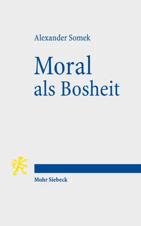 Somek | Moral als Bosheit | Buch | 978-3-16-160835-3 | sack.de