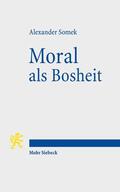 Somek |  Moral als Bosheit | Buch |  Sack Fachmedien
