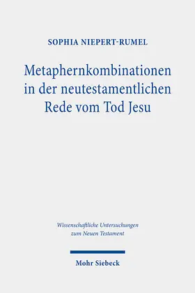 Niepert-Rumel |  Metaphernkombinationen in der neutestamentlichen Rede vom Tod Jesu | eBook | Sack Fachmedien
