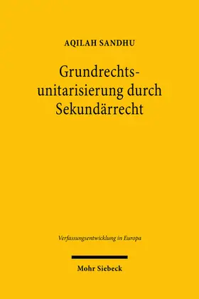 Sandhu | Grundrechtsunitarisierung durch Sekundärrecht | Buch | 978-3-16-160896-4 | sack.de
