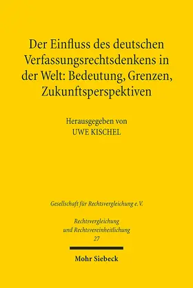 Kischel |  Der Einfluss des deutschen Verfassungsrechtsdenkens in der Welt: Bedeutung, Grenzen, Zukunftsperspektiven | eBook | Sack Fachmedien