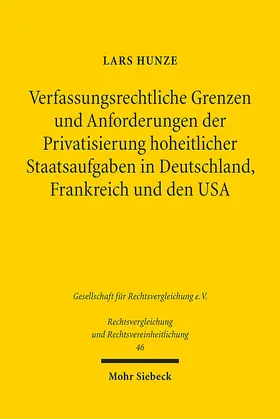 Hunze |  Verfassungsrechtliche Grenzen und Anforderungen der Privatsierung hoheitlicher Staatsaufgaben in Deutschland, Frankreich und den USA | eBook | Sack Fachmedien