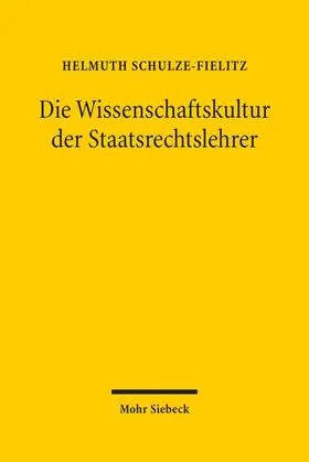 Schulze-Fielitz |  Die Wissenschaftskultur der Staatsrechtslehrer | eBook | Sack Fachmedien