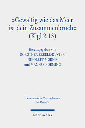 Erbele-Küster / Móricz / Oeming | "Gewaltig wie das Meer ist dein Zusammenbruch" (Klgl 2,13) | Buch | 978-3-16-161061-5 | sack.de