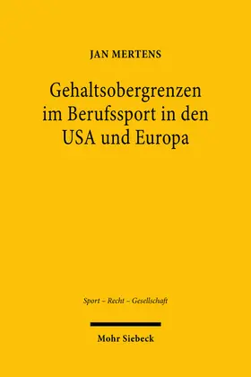 Mertens |  Mertens, J: Gehaltsobergrenzen im Berufssport in den USA und | Buch |  Sack Fachmedien