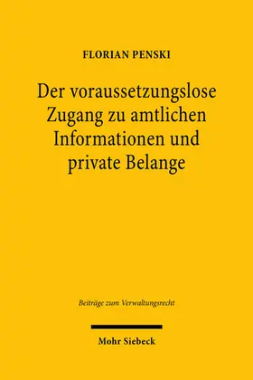 Penski |  Der voraussetzungslose Zugang zu amtlichen Informationen und private Belange | eBook | Sack Fachmedien