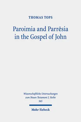 Tops |  Paroimia and Parresia in the Gospel of John | Buch |  Sack Fachmedien