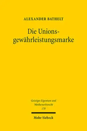 Bathelt |  Die Unionsgewährleistungsmarke | Buch |  Sack Fachmedien