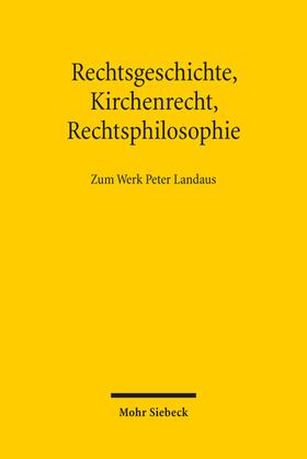 Lepsius / Duve / Thier |  Rechtsgeschichte, Kirchenrecht, Rechtsphilosophie | eBook | Sack Fachmedien