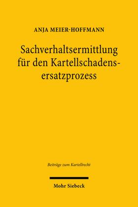 Meier-Hoffmann | Sachverhaltsermittlung für den Kartellschadensersatzprozess | Buch | sack.de