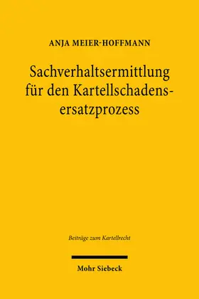 Meier-Hoffmann |  Sachverhaltsermittlung für den Kartellschadensersatzprozess | eBook | Sack Fachmedien