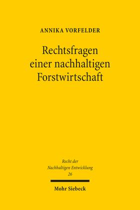 Vorfelder | Vorfelder, A: Rechtsfragen einer nachhaltigen Forstwirtschaf | Buch | sack.de