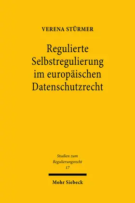 Stürmer |  Regulierte Selbstregulierung im europäischen Datenschutzrecht | eBook | Sack Fachmedien