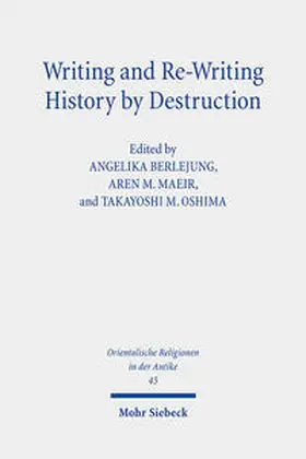 Berlejung / Maeir / Oshima | Writing and Re-Writing History by Destruction | Buch | 978-3-16-161248-0 | sack.de