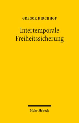Kirchhof |  Kirchhof, G: Intertemporale Freiheitssicherung | Buch |  Sack Fachmedien