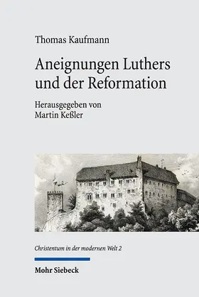 Kaufmann / Keßler |  Aneignungen Luthers und der Reformation | Buch |  Sack Fachmedien