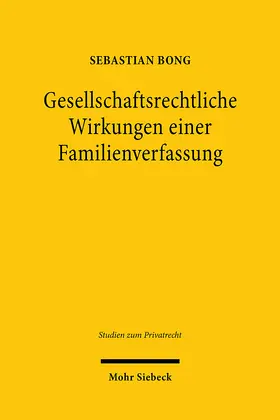 Bong | Gesellschaftsrechtliche Wirkungen einer Familienverfassung | Buch | 978-3-16-161359-3 | sack.de