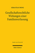 Bong |  Gesellschaftsrechtliche Wirkungen einer Familienverfassung | Buch |  Sack Fachmedien