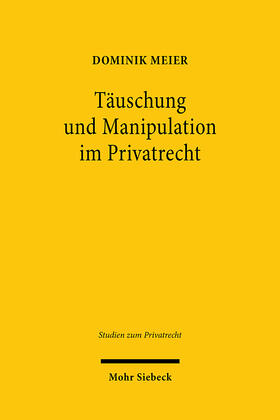 Meier | Täuschung und Manipulation im Privatrecht | Buch | 978-3-16-161413-2 | sack.de